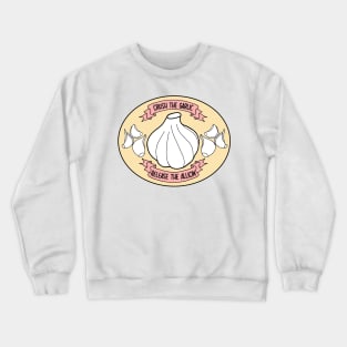 Crush the Garlic Release the Allicin Crewneck Sweatshirt